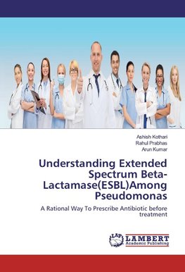 Understanding Extended Spectrum Beta-Lactamase(ESBL)Among Pseudomonas