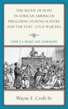 Motif of Hope in African American Preaching During Slavery and the Post-Civil War Era