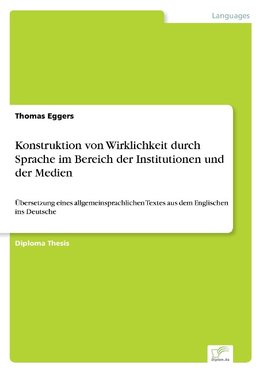 Konstruktion von Wirklichkeit durch Sprache im Bereich der Institutionen und der Medien