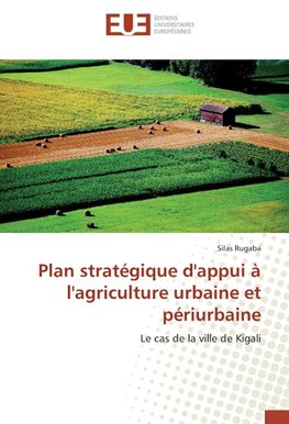 Plan stratégique d'appui à l'agriculture urbaine et périurbaine