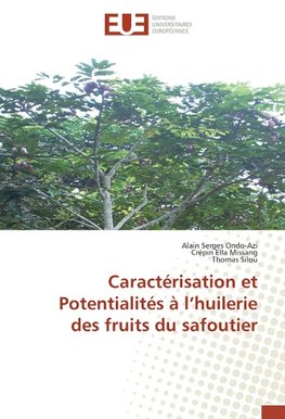 Caractérisation et Potentialités à l'huilerie des fruits du safoutier