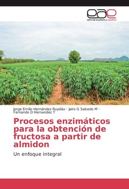 Procesos enzimáticos para la obtención de fructosa a partir de almidon