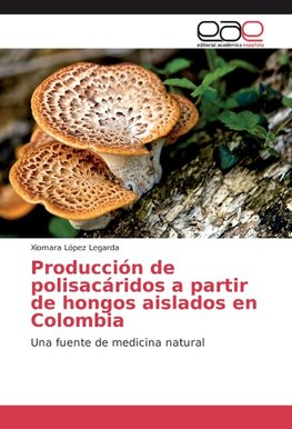 Producción de polisacáridos a partir de hongos aislados en Colombia