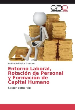 Entorno Laboral, Rotación de Personal y Formación de Capital Humano