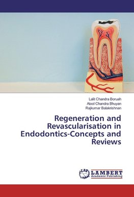 Regeneration and Revascularisation in Endodontics-Concepts and Reviews