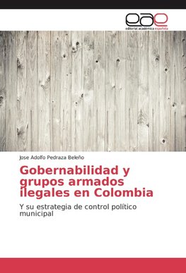 Gobernabilidad y grupos armados ilegales en Colombia