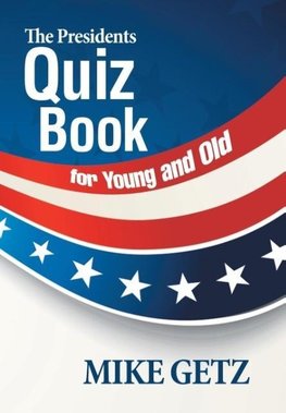 The Presidents Quiz Book for Young and Old