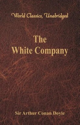 The White Company (World Classics, Unabridged)