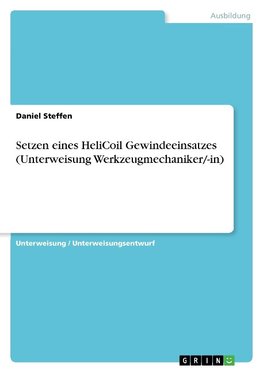 Setzen eines HeliCoil Gewindeeinsatzes (Unterweisung Werkzeugmechaniker/-in)