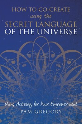 How to Co-Create Using the Secret Language of the Universe