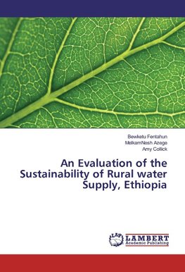 An Evaluation of the Sustainability of Rural water Supply, Ethiopia