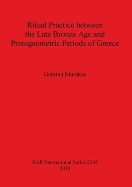 Ritual Practice between the Late Bronze Age and Protogeometric Periods of Greece