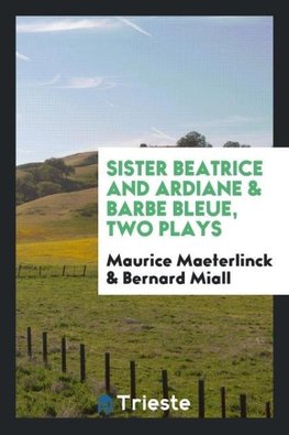 Sister Beatrice and Ardiane & Barbe Bleue, Two Plays