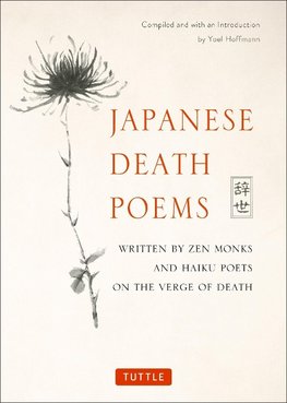 Japanese Death Poems: Written by Zen Monks and Haiku Poets on the Verge of Death