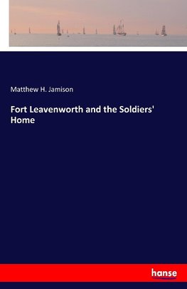 Fort Leavenworth and the Soldiers' Home