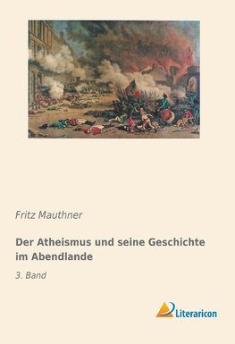 Der Atheismus und seine Geschichte im Abendlande