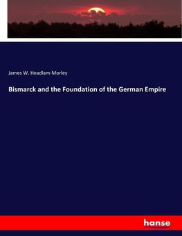 Bismarck and the Foundation of the German Empire