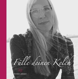 Fülle deinen Kelch