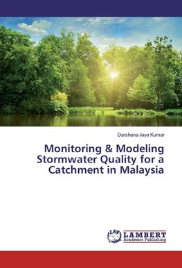 Monitoring & Modeling Stormwater Quality for a Catchment in Malaysia