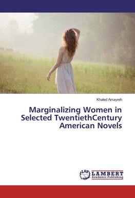 Marginalizing Women in Selected TwentiethCentury American Novels