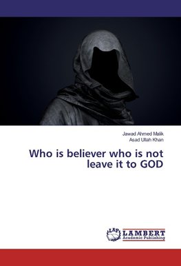 Who is believer who is not leave it to GOD