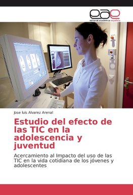 Estudio del efecto de las TIC en la adolescencia y juventud