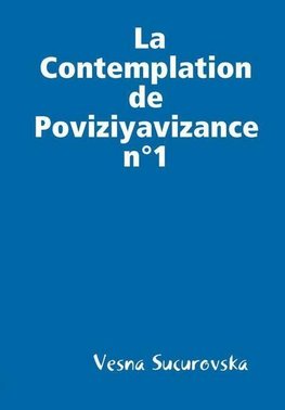 La Contemplation de  Poviziyavizance n°1