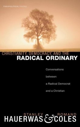 Christianity, Democracy, and the Radical Ordinary