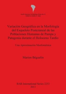 Variación Geográfica en la Morfología del Esqueleto Postcraneal de las Poblaciones Humanas de Pampa y Patagonia durante el Holoceno Tardío