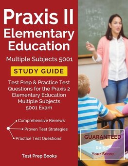 Praxis II Elementary Education Multiple Subjects 5001 Study Guide