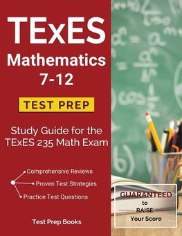 Texes Math 7-12 Prep Team: TExES Mathematics 7-12 Test Prep