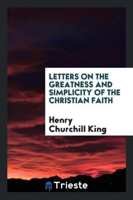 Letters on the Greatness and Simplicity of the Christian Faith