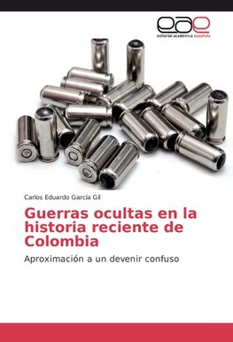 Guerras ocultas en la historia reciente de Colombia