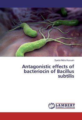 Antagonistic effects of bacteriocin of Bacillus subtilis