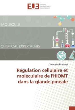 Régulation cellulaire et moléculaire de l'HIOMT dans la glande pinéale