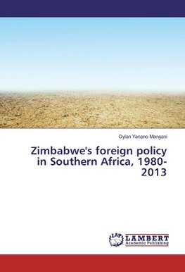 Zimbabwe's foreign policy in Southern Africa, 1980-2013