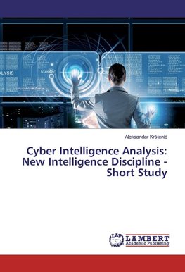 Cyber Intelligence Analysis: New Intelligence Discipline - Short Study