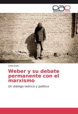 Weber y su debate permanente con el marxismo