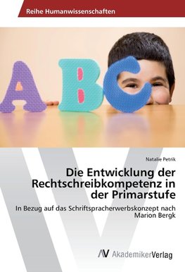 Die Entwicklung der Rechtschreibkompetenz in der Primarstufe