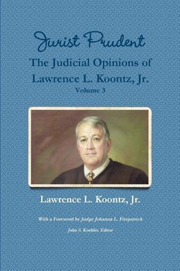 Jurist Prudent -- The Judicial Opinions of Lawrence L. Koontz, Jr., Volume 3