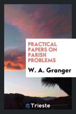 Practical Papers on Parish Problems