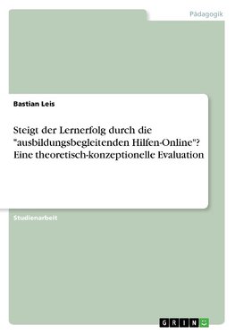 Steigt der Lernerfolg durch die "ausbildungsbegleitenden Hilfen-Online"? Eine theoretisch-konzeptionelle Evaluation