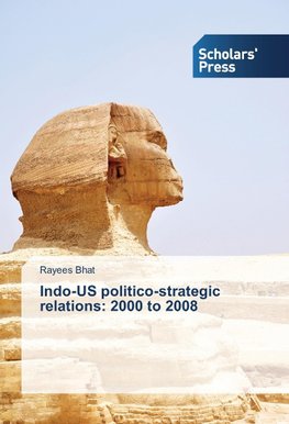 Indo-US politico-strategic relations: 2000 to 2008