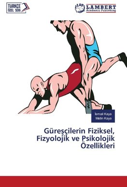 Güresçilerin Fiziksel, Fizyolojik ve Psikolojik Özellikleri