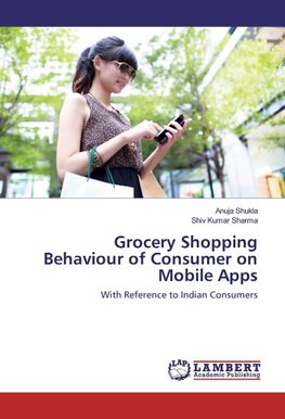 Grocery Shopping Behaviour of Consumer on Mobile Apps