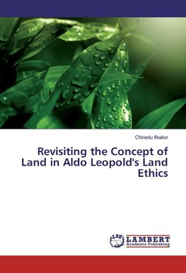 Revisiting the Concept of Land in Aldo Leopold's Land Ethics