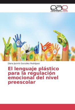 El lenguaje plástico para la regulación emocional del nivel preescolar