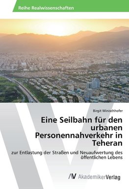 Eine Seilbahn für den urbanen Personennahverkehr in Teheran