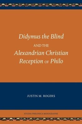 Didymus the Blind and the Alexandrian Christian Reception of Philo