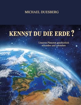 KENNST DU DIE ERDE?